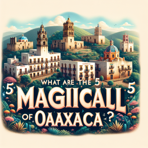 ¿Cuáles son los 5 pueblos magicos de Oaxaca?