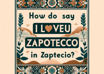 ¿Cómo se dice te amo en Zapoteco?